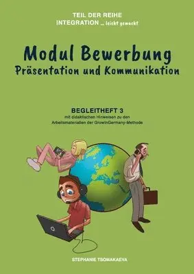 Stephanie Tsomakaeva - Modul Bewerbung: Begleitheft 3 mit didaktischen Hinweisen zur GrowInGermany-Methode, Häftad. Tillgänglighet: Lägg i varukorg