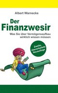 Der Finanzwesir 2.0 - Was Sie �ber Verm�gensaufbau wirklich wissen m�ssen. Intelligent Geld anlegen und finanzielle Freiheit erlangen mit ETF und Inde