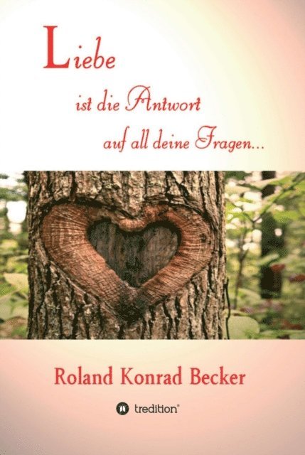 Roland Becker - Liebe ist die Antwort auf all deine Fragen, E-bok