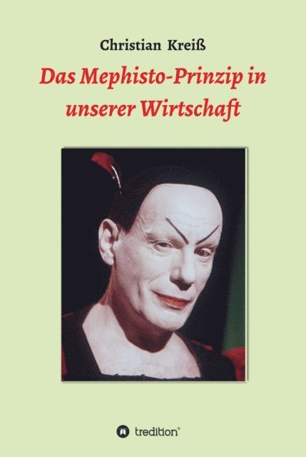 Christian Krei - Das Mephisto-Prinzip in unserer Wirtschaft, E-bok