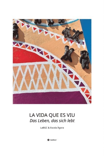 LaBGC Escola Agora, LaBGC and ProMosaik - LA VIDA QUE ES VIU - Das Leben, das sich lebt, E-bok