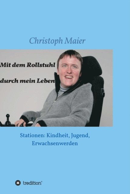 Christoph Maier - Mit dem Rollstuhl durch mein Leben, E-bok