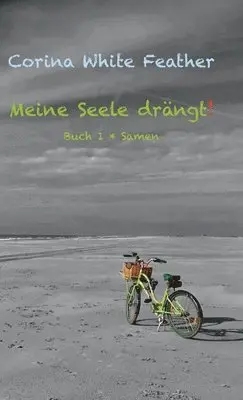 Corina White Feather - Meine Seele drängt!: Buch 1 * Samen, Inbunden. Tillgänglighet: Lägg i varukorg
