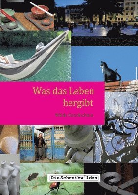 Was das Leben hergibt: Wilde Geschichten