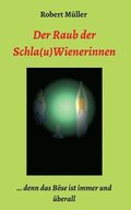Der Raub der Schla(u)Wienerinnen: ... und das B�se ist immer und �berall