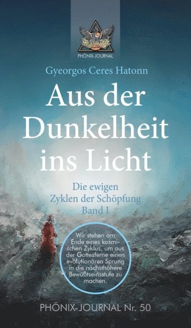 Gyeorgos Ceres Hatonn, Jose Buchwald - Aus der Dunkelheit ins Licht - Die ewigen Zyklen der Schöpfung, Band I, E-bok