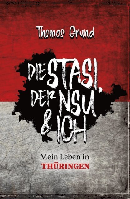 Thomas Grund - Die Stasi, der NSU & ich, E-bok