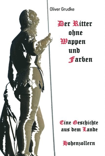 Oliver Grudke - Der Ritter ohne Wappen und Farben, E-bok
