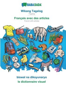 Babadada GmbH - Wikang Tagalog - Français avec des articles, biswal na diksyunaryo:BABADADA Tagalog - French with articles, visual dictionary, Övrigt