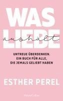 Was Liebe aushlt - Untreue berdenken. Ein Buch fr alle, die jemals geliebt haben