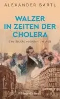 Alexander Bartl - Walzer in Zeiten der Cholera. Eine Seuche verändert die Welt, Inbunden. Tillgänglighet: Lägg i varukorg