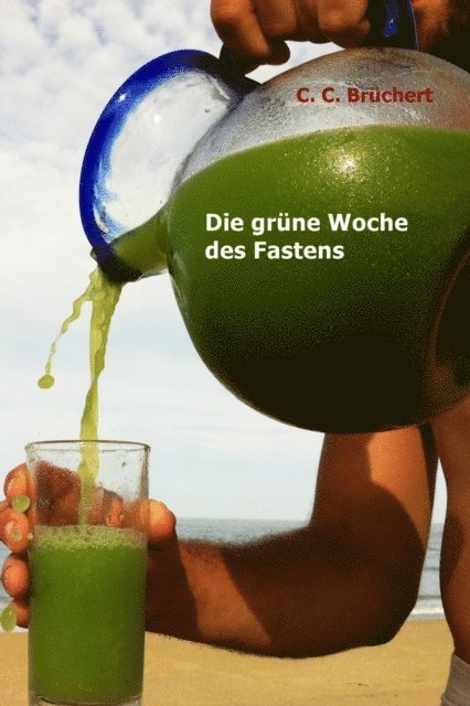 C. C. Bruchert - Die grüne Woche des Fastens, E-bok. Tillgänglighet: Lägg i varukorg