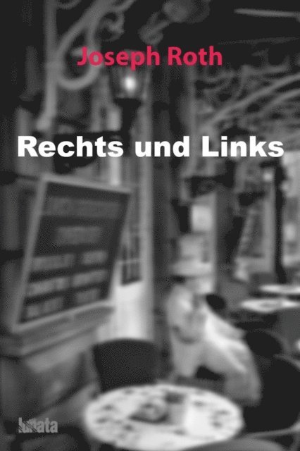 Joseph Roth - Rechts und Links, E-bok