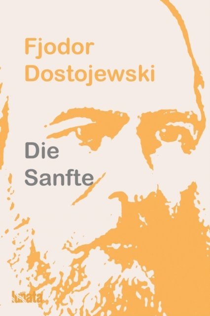 Fjodor Dostojewski - Die Sanfte, E-bok