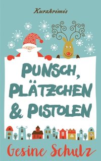 Punsch, PlÃ¿tzchen & Pistolen