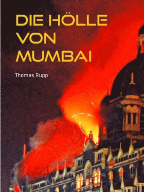 Thomas Rupp - Die Hölle von Mumbai, E-bok
