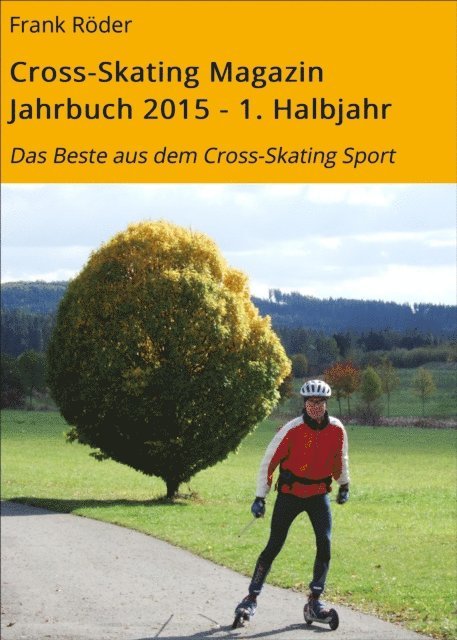 Frank Roder - Cross-Skating Magazin Jahrbuch 2015 - 1. Halbjahr, E-bok. Tillgänglighet: Lägg i varukorg