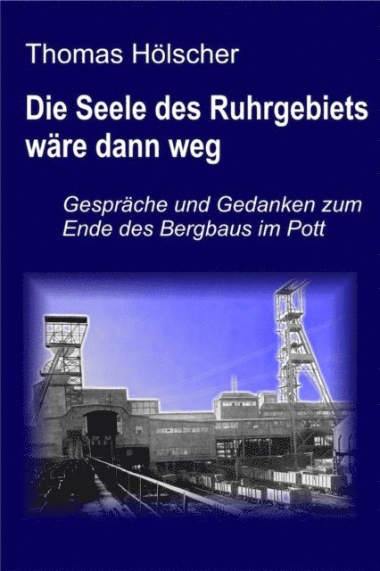 Thomas Holscher - Die Seele des Ruhrgebiets wäre dann weg, E-bok
