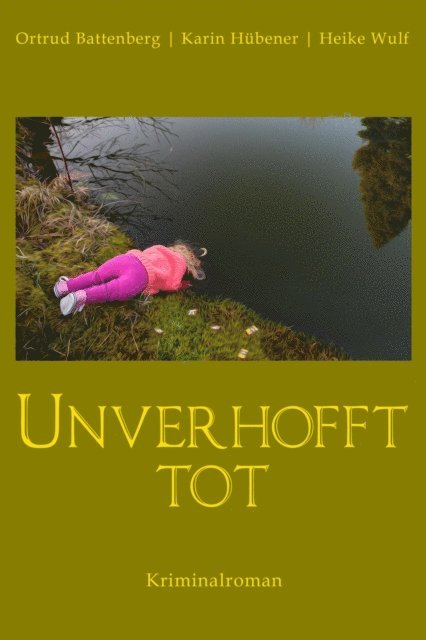 Heike Wulf, Karin Hubener, Ortrud Battenberg - Unverhofft tot, E-bok