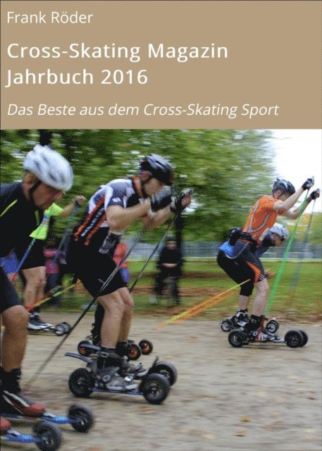 Frank Roder - Cross-Skating Magazin Jahrbuch 2016, E-bok. Tillgänglighet: Lägg i varukorg