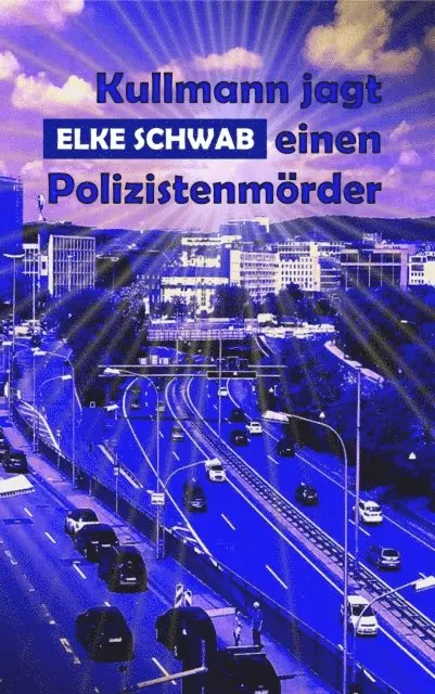 Elke Schwab - Kullmann jagt einen Polizistenmörder, E-bok. Tillgänglighet: Lägg i varukorg