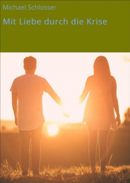 Michael Schlosser - Mit Liebe durch die Krise, E-bok