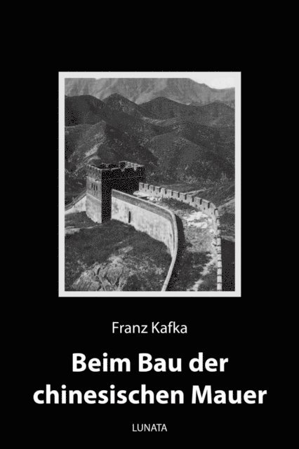 Franz Kafka - Beim Bau der chinesischen Mauer, E-bok