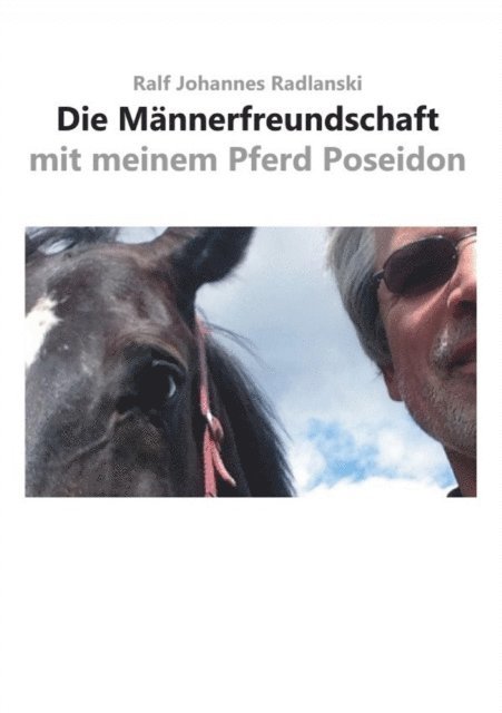 Ralf Johannes Radlanski - Die Männerfreundschaft mit meinem Pferd Poseidon, E-bok. Tillgänglighet: Lägg i varukorg