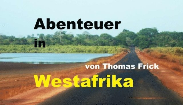 Thomas Frick - Abenteuer in Westafrika, E-bok