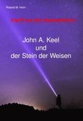 Angriff aus dem Superspektrum: John A. Keel und der Stein der Weisen