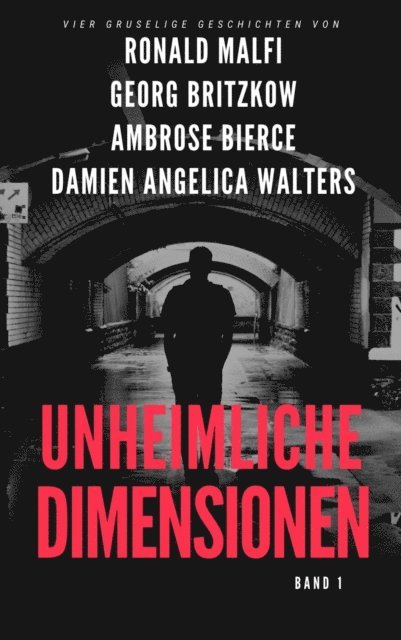 Damien Angelica Walters, Ambrose Bierce, Ronald Malfi, Georg Britzkow - Unheimliche Dimensionen, E-bok