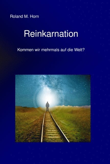 Roland M. Horn - Reinkarnation - Kommen wir mehrmals auf die Welt?, E-bok