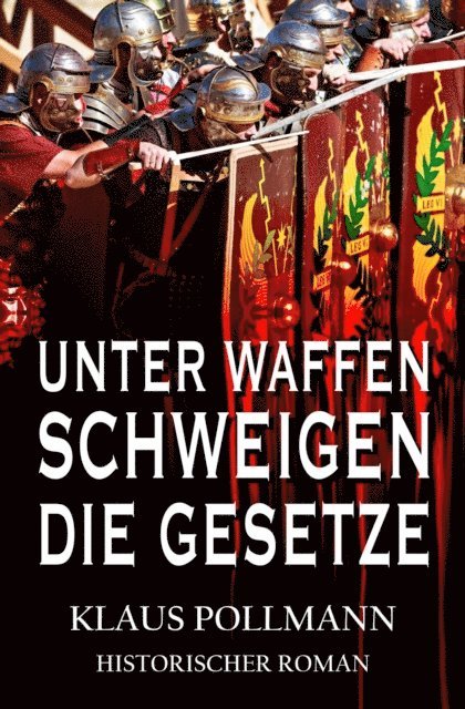 Klaus Pollmann - Unter Waffen schweigen die Gesetze, E-bok