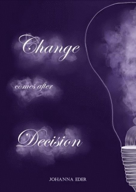 Johanna Eder - Change comes after Decision, E-bok