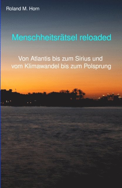 Roland M. Horn - Menschheitsrätsel reloaded, E-bok