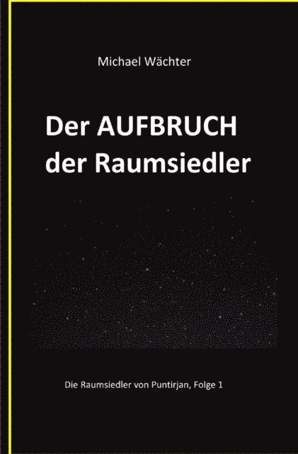 Michael Wachter - Der AUFBRUCH der Raumsiedler, E-bok