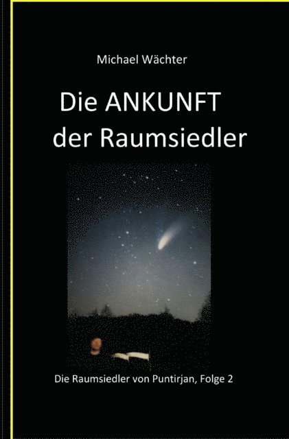 Michael Wachter - Die ANKUNFT der Raumsiedler, E-bok