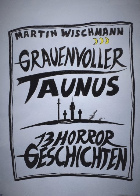 Martin Wischmann - GRAUENVOLLER TAUNUS - 13 HORROR GESCHICHTEN, E-bok