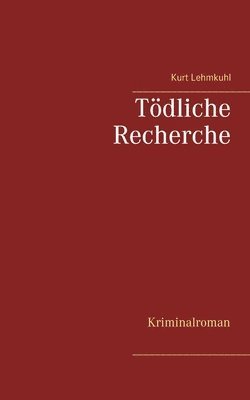 Kurt Lehmkuhl - Tödliche Recherche, Häftad