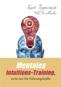 Mentales Intuitions-Training, nicht nur fur Fuhrungskrafte