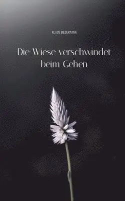 Klaus Biedermann - Wiese verschwindet beim Gehen, Häftad. Tillgänglighet: Lägg i varukorg
