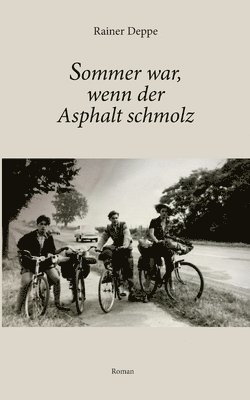 Rainer Deppe - Sommer war, wenn der Asphalt schmolz, Häftad