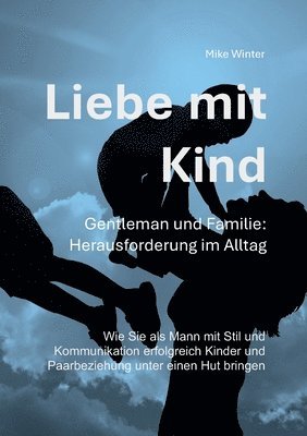 Mike Winter - Liebe mit Kind - Gentleman und Familie, Häftad. Tillgänglighet: Lägg i varukorg