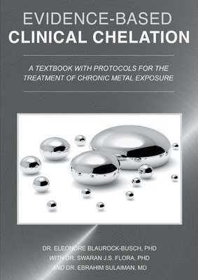 Eleonore Blaurock-Busch, Swaran J S Flora, Ebrahim Sulaiman - Evidence-Based Clinical Chelation, Häftad