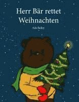 Ada Bailey - Herr Bär rettet Weihnachten, Inbunden