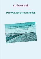 K. Theo Frank - Der Wunsch der Androiden, Häftad