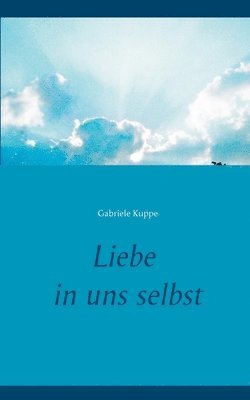 Gabriele Kuppe - Liebe in uns selbst, Häftad. Tillgänglighet: Lägg i varukorg