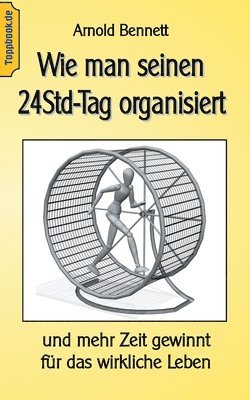 Arnold Bennett, Klaus-Dieter Sedlacek - Wie man seinen 24Std-Tag organisiert, Häftad