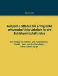Kompakt-Leitfaden f�r erfolgreiche wissenschaftliche Arbeiten in der Betriebswirtschaftslehre