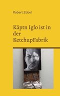 K�ptn Iglo ist in der KetchupFabrik